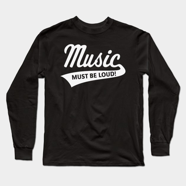 Music Must Be Loud! (Listening Pleasure / White) Long Sleeve T-Shirt by MrFaulbaum